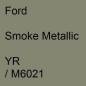 Preview: Ford, Smoke Metallic, YR / M6021.